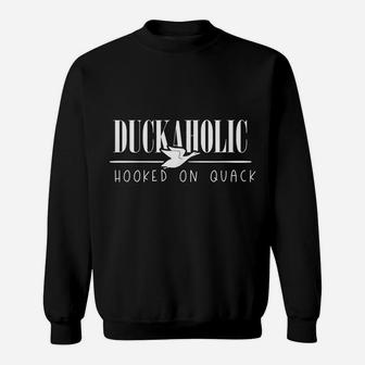 Duckaholic Funny Duck Silhouette Hooked On Quack Sweatshirt | Crazezy