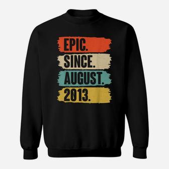 Epic Since August 2013 - Birthday Gift For 8 Year Old Sweatshirt | Crazezy