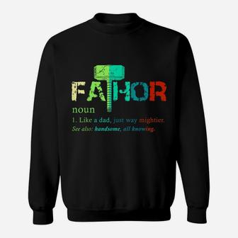 Fa-Thor Like Dad Just Way Mightier Hero T Shirt Fathor Shirt Sweatshirt | Crazezy