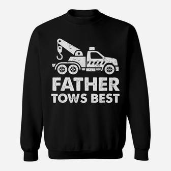 Father Tows Best Tow Truck Driver Gift Sweatshirt | Crazezy