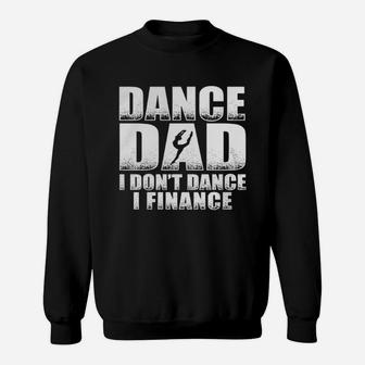 Fathers Day - Dance Dad I Don't Finance Sweatshirt | Crazezy