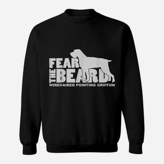 Fear The Beard - Wirehaired Pointing Griffon Hunting Dog Sweatshirt | Crazezy