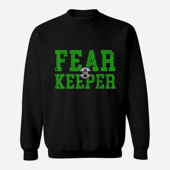Fear The Goalkeeper Keeper Soccer Football Goalie Boys Girls Sweatshirt | Crazezy