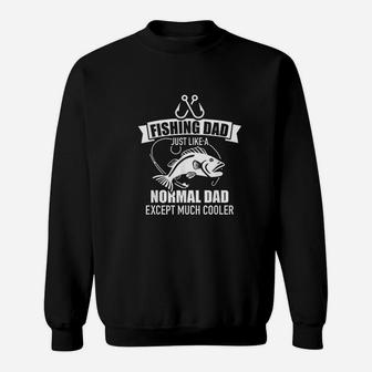 Fishing Dad Just Like A Normal Dad Exept Much Cooler Sweatshirt | Crazezy