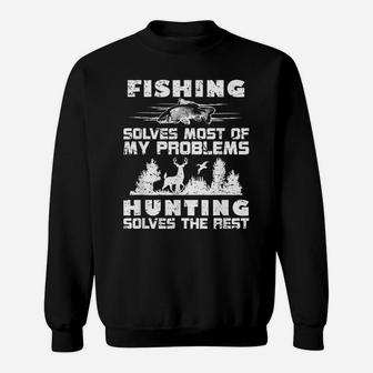 Fishing Solves Most Of My Problems Hunting The Rest Fishing Sweatshirt | Crazezy UK