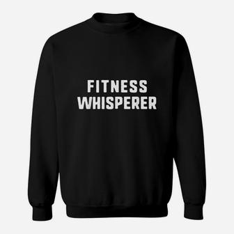 Fitness Whisperer Funny Personal Trainer Pt Gym Coach Gift Sweatshirt | Crazezy