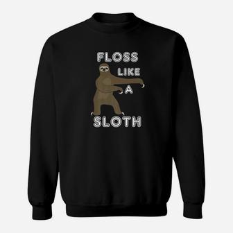 Floss Sloth Flossing Dance Humor Gift Idea Sweatshirt | Crazezy