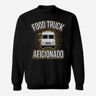 Food Truck Aficionado Taco Cart Lover Chef Funny Sweatshirt | Crazezy DE