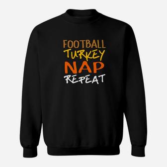 Football Turkey Nap Repeat Funny Thanksgiving Holiday Sweatshirt | Crazezy