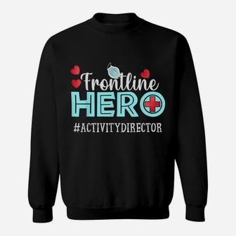 Frontline Hero Activity Director Essential Workers Sweatshirt | Crazezy