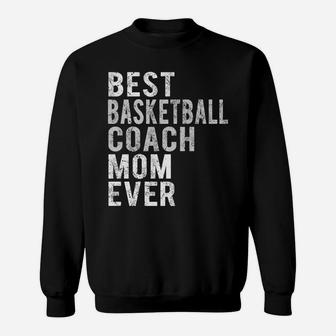 Funny Best Basketball Coach Mom Ever Distressed Mommy Sweatshirt | Crazezy