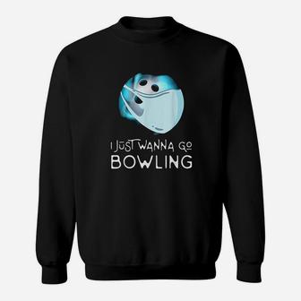 Funny Bowling Fan Player Gift I Just Wanna Go Bowling Sweatshirt | Crazezy DE