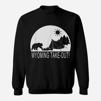 Funny Camping Hiking Hiker In Wyoming Take Out Sweatshirt | Crazezy