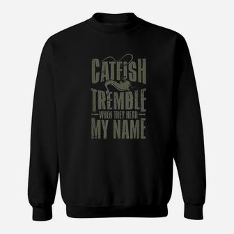 Funny Catfish Fishing Catfish Tremble When They Hear Gift Sweatshirt | Crazezy UK