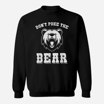 Funny Dont Poke The Bear Hunting Fishing Camping Joke Gift Sweatshirt | Crazezy UK