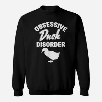 Funny Duck Hunting Odd Obsessive Duck Disorder Gift Sweatshirt | Crazezy