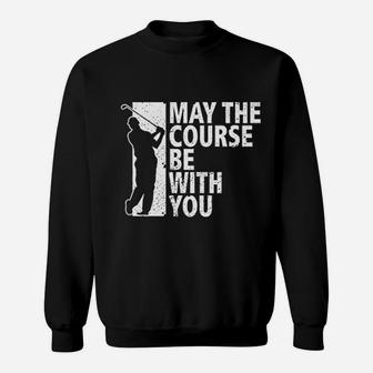 Funny Golf May The Course Be With You Golf Sweatshirt | Crazezy UK