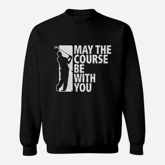 Funny Golf May The Course Be With You Sweatshirt | Crazezy UK