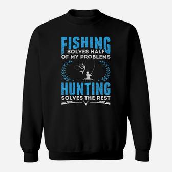 Funny Hunting Fishing Solves Half Of My Problems Fishing Sweatshirt | Crazezy CA
