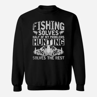 Funny Hunting Fishing Solves Half Of My Problems Fishing Sweatshirt | Crazezy CA