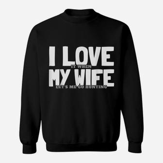 Funny Hunting Saying Hunter I I Love My Wife Sweatshirt | Crazezy CA