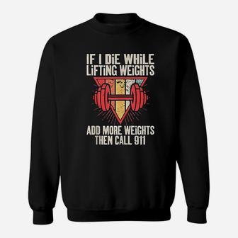 Funny If I Die While Lifting Weights Workout Gym Sweatshirt | Crazezy AU
