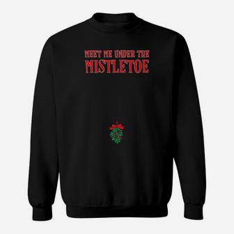 Funny Meet Me Under The Mistletoe Below Belt Buckle Gift Sweatshirt | Crazezy AU