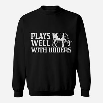 Funny Plays Well With Udders Cool Cow Gift For Men Women Sweatshirt | Crazezy CA