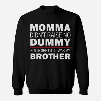 Funny Sibling Mama Didn't Raise No Dummy Brother Sister Gift Sweatshirt | Crazezy CA