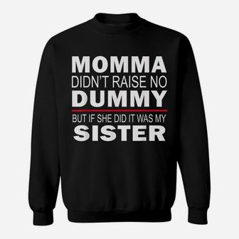 Funny Sibling Mama Didn't Raise No Dummy Brother Sister Sweatshirt | Crazezy AU