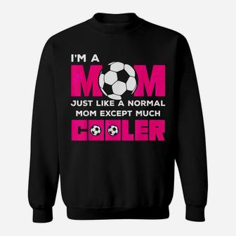 Funny Soccer Mom Soccer Girl Sport Gift Sweatshirt | Crazezy