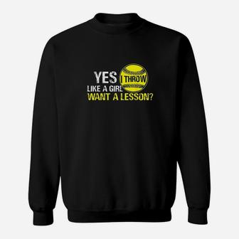 Funny Softball Yes I Throw Like A Girl Want A Lesson Sweatshirt | Crazezy