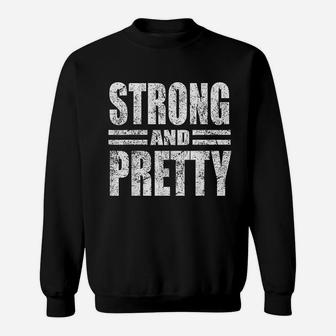 Funny Strong And Pretty Strongman Gym Gift Sweatshirt | Crazezy