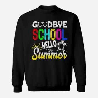 Funny Summer Break Goodbye School Hello Summer Beach Gift Sweatshirt | Crazezy CA