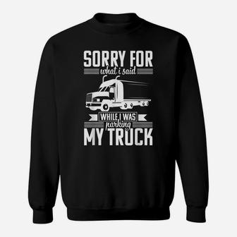 Funny Truck Driver Dad Sorry Parking Driving Gift Shirt Sweatshirt | Crazezy