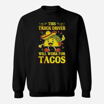 Funny Truck Driver Tee Shirt Taco Lover Quote Trucker Gift Sweatshirt | Crazezy