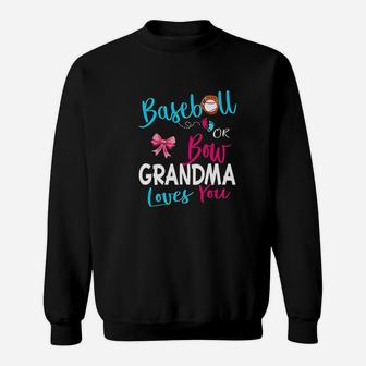Gender Reveal Team Baseball Or Bow Grandma Loves You Gift Sweatshirt | Crazezy AU