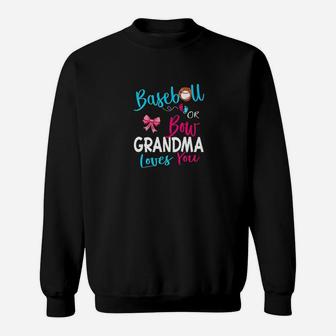 Gender Reveal Team-baseball Or Bow Grandma Loves You Gift Sweatshirt | Crazezy