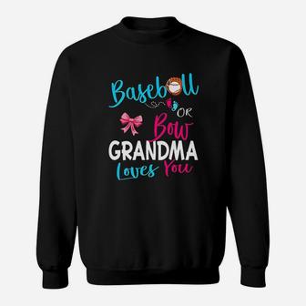 Gender Reveal Team Baseball Or Bow Grandma Loves You Gift Sweatshirt | Crazezy