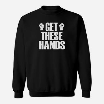 Get These Hands Hard Workout Strong Gym Funny Sweatshirt | Crazezy AU