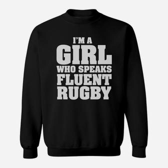 Girl Who Speaks Fluent Rugby Sport Girl Boy Guy Lady Men Women Man Woman Coach Player Sweatshirt | Crazezy