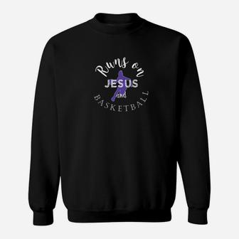 Girls Basketball Runs On Jesus Basketball Gift Sweatshirt | Crazezy