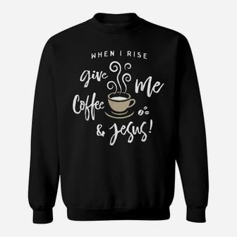 Give Me Coffee And Jesus Christian Sweatshirt | Crazezy AU