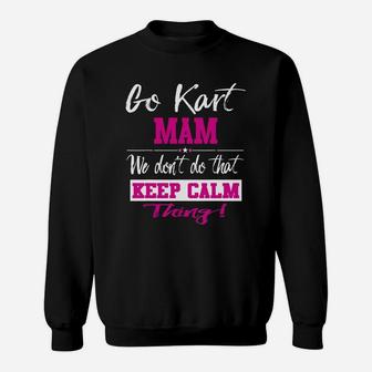 Go Kart Mam We Dont Do That Keep Calm Thing Go Karting Racing Funny Kid Sweatshirt | Crazezy UK