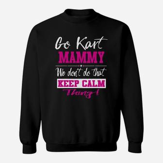 Go Kart Mammy We Dont Do That Keep Calm Thing Go Karting Racing Funny Kid Sweatshirt | Crazezy