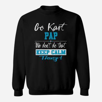 Go Kart Pap We Dont Do That Keep Calm Thing Go Karting Racing Funny Kid Sweatshirt | Crazezy