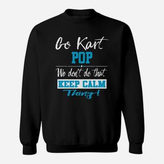 Go Kart Pop We Dont Do That Keep Calm Thing Go Karting Racing Funny Kid Sweatshirt | Crazezy