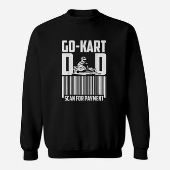 Go Kart Racing Dad Payment Karting Go-cart Racer Sweatshirt | Crazezy