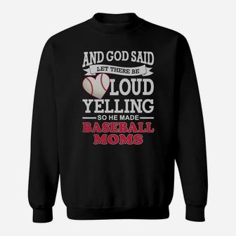 God Said Let There Be Loud Yelling So He Made Baseball Moms Sweatshirt | Crazezy