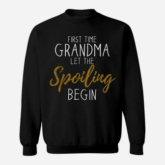 Grandma Let The Spoiling Begin Gift First Time Grandma Sweatshirt | Crazezy